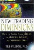 New Trading Dimensions : How to Profit from Chaos in Stocks, Bonds, and Commodities (A Marketplace Book) артикул 12669d.