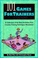 101 Games for Trainers: A Collection of the Best Activities from Creative Training Techniques Newsletter артикул 12611d.