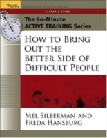 The 60-Minute Active Training Series: How to Bring Out the Better Side of Difficult People, Leader's Guide (Active Training Series) артикул 12638d.