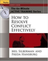 The 60-Minute Active Training Series: How to Resolve Conflict Effectively, Leader's Guide (Active Training Series) артикул 12640d.