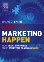 Making Marketing Happen : How Great Companies Make Strategic Planning Work артикул 12700d.