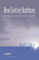 New Century Healthcare: Strategies for Providers, Purchasers, and Plans (Management Series) артикул 12743d.