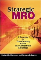 Strategic MRO: A Roadmap for Transforming Assets into Competitive Advantage артикул 12762d.