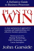 Plan to Win: A Definitive Guide to Business Processes артикул 12800d.