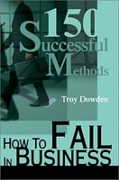 How to Fail in Business: 150 Successful Methods артикул 12819d.