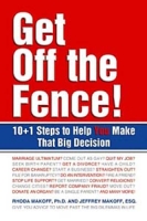 Get Off the Fence! : The 10 + 1 Steps to Help You Make That Big Decision артикул 12862d.