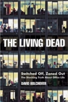 The Living Dead : Switched Off, Zoned Out - The Shocking Truth About Office Life артикул 12875d.