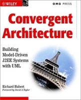 Convergent Architecture: Building Model Driven J2EE Systems with UML артикул 12621d.