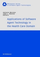 Applications of Software Agent Technology in the Health Care Domain (Whitestein Series in Software Agent Technologies) артикул 12731d.