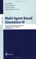 Multi-Agent-Based Simulation III : 4th International Workshop, MABS 2003, Melbourne, Australia, July 14th, 2003, Revised Papers (Lecture Notes in Computer / Lecture Notes in Artificial Intelligence) артикул 12732d.