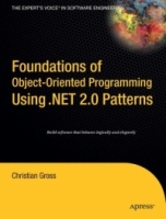 Foundations of Object-Oriented Programming Using NET 2 0 Patterns (Foundations) артикул 12779d.